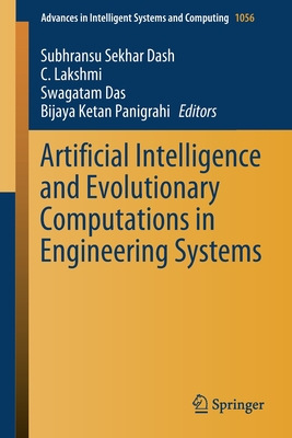 Artificial Intelligence and Evolutionary Computations in Engineering Systems - Dash, Subhransu Sekhar (Editor), and Lakshmi, C (Editor), and Das, Swagatam (Editor)