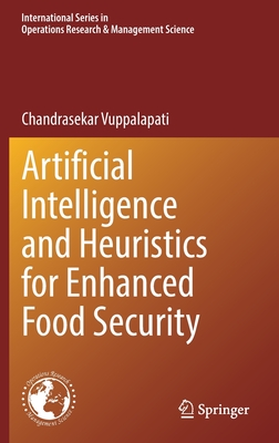 Artificial Intelligence and Heuristics for Enhanced Food Security - Vuppalapati, Chandrasekar