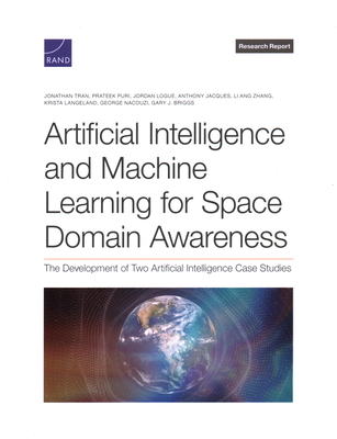 Artificial Intelligence and Machine Learning for Space Domain Awareness - Tran, Jonathan, and Puri, Prateek, and Logue, Jordan