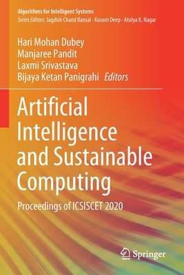 Artificial Intelligence and Sustainable Computing: Proceedings of ICSISCET 2020 - Dubey, Hari Mohan (Editor), and Pandit, Manjaree (Editor), and Srivastava, Laxmi (Editor)