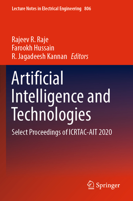 Artificial Intelligence and Technologies: Select Proceedings of ICRTAC-AIT 2020 - Raje, Rajeev R. (Editor), and Hussain, Farookh (Editor), and Kannan, R. Jagadeesh (Editor)