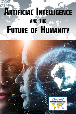 Artificial Intelligence and the Future of Humanity - Idzikowski, Lisa (Compiled by)