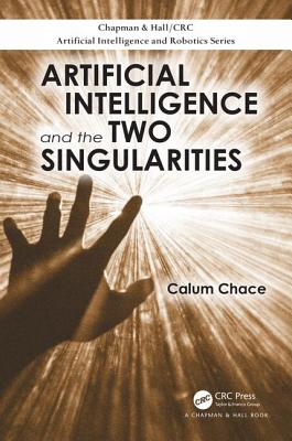 Artificial Intelligence and the Two Singularities - Chace, Calum