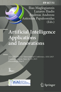 Artificial Intelligence Applications and Innovations: 21st IFIP WG 12.5 International Conference, AIAI 2025, Limassol, Cyprus, June 26-29, 2025, Proceedings, Part I