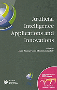 Artificial Intelligence Applications and Innovations: Ifip 18th World Computer Congress Tc12 First International Conference on Artificial Intelligence Applications and Innovations (Aiai-2004) 22-27 August 2004 Toulouse, France