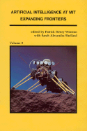 Artificial Intelligence at Mit: Expanding Frontiers, Volume 2: Understanding Vision, Manipulation and Productivity Technology, Computer Design and Symbol Manipulation - Winston, Patrick H (Editor), and Shellard, Sarah A (Editor)