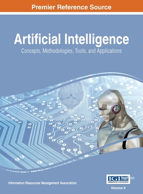 Artificial Intelligence: Concepts, Methodologies, Tools, and Applications, VOL 2 - Management Association, Information Reso (Editor)