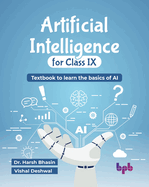 Artificial Intelligence for Class IX: Textbook to learn the basics of AI (English Edition)