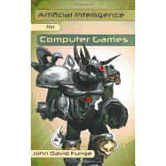Artificial Intelligence for Computer Games: An Introduction