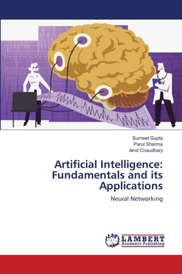 Artificial Intelligence: Fundamentals and its Applications - Gupta, Sumeet, and Sharma, Parul, and Chaudhary, Amit