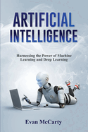 Artificial Intelligence: Harnessing the Power of Machine Learning and Deep Learning
