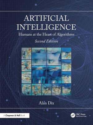 Artificial Intelligence: Humans at the Heart of Algorithms - Dix, Alan