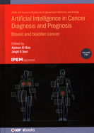 Artificial Intelligence in Cancer Diagnosis and Prognosis, Volume 2: Breast and bladder cancer