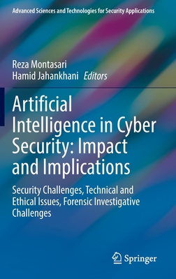 Artificial Intelligence in Cyber Security: Impact and Implications: Security Challenges, Technical and Ethical Issues, Forensic Investigative Challenges - Montasari, Reza (Editor), and Jahankhani, Hamid (Editor)