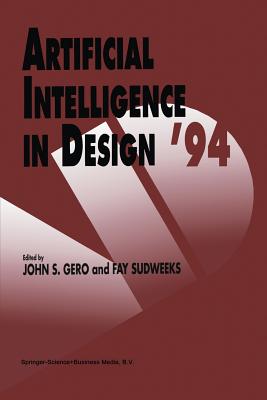 Artificial Intelligence in Design '94 - Gero, John S (Editor), and Sudweeks, Fay (Editor)