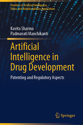 Artificial Intelligence in Drug Development: Patenting and Regulatory Aspects - Sharma, Kavita, and Manchikanti, Padmavati