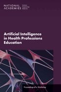 Artificial Intelligence in Health Professions Education: Proceedings of a Workshop