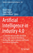 Artificial Intelligence in Industry 4.0: A Collection of Innovative Research Case-Studies That Are Reworking the Way We Look at Industry 4.0 Thanks to Artificial Intelligence