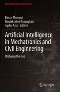 Artificial Intelligence in Mechatronics and Civil Engineering: Bridging the Gap