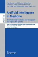 Artificial Intelligence in Medicine: Knowledge Representation and Transparent and Explainable Systems: Aime 2019 International Workshops, Kr4hc/Prohealth and Teaam, Poznan, Poland, June 26-29, 2019, Revised Selected Papers