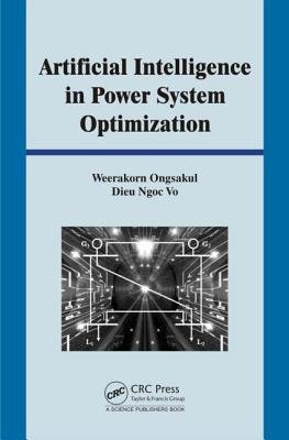 Artificial Intelligence in Power System Optimization - Ongsakul, Weerakorn, and Dieu, Vo Ngoc