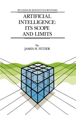 Artificial Intelligence: Its Scope and Limits - Fetzer, J H