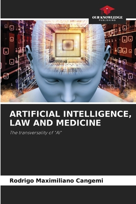 Artificial Intelligence, Law and Medicine - Cangemi, Rodrigo Maximiliano