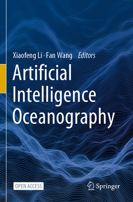 Artificial Intelligence Oceanography - Li, Xiaofeng (Editor), and Wang, Fan (Editor)