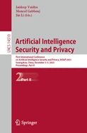 Artificial Intelligence Security and Privacy: First International Conference on Artificial Intelligence Security and Privacy, AIS&P 2023, Guangzhou, China, December 3-5, 2023, Proceedings, Part II