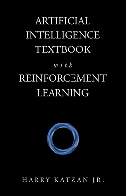 Artificial Intelligence Textbook with Reinforcement Learning - Katzan, Harry, Jr.