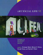 Artificial Life VI: Proceedings of the Sixth International Conference on Artificial Life