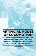 Artificial Modes of Locomotion - Containing Information on Swimming, Skating, Cycling, Driving and Other Modes of Outdoor Locomotion
