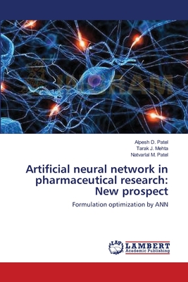 Artificial neural network in pharmaceutical research: New prospect - Patel, Alpesh D, and Mehta, Tarak J, and Patel, Natvarlal M, Dr.