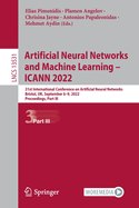 Artificial Neural Networks and Machine Learning - ICANN 2022: 31st International Conference on Artificial Neural Networks, Bristol, UK, September 6-9, 2022, Proceedings, Part III