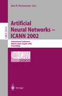 Artificial Neural Networks -- Icann 2002: International Conference, Madrid, Spain, August 28-30, 2002. Proceedings