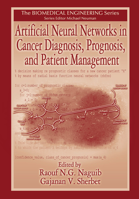 Artificial Neural Networks in Cancer Diagnosis, Prognosis, and Patient Management - Naguib, R. N. G. (Editor), and Sherbet, G. V. (Editor)