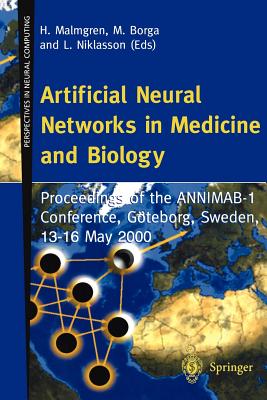 Artificial Neural Networks in Medicine and Biology: Proceedings of the Annimab-1 Conference, Gteborg, Sweden, 13-16 May 2000 - Malmgren, H (Editor), and Borga, M (Editor), and Niklasson, L (Editor)