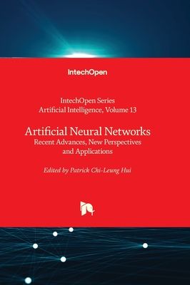Artificial Neural Networks: Recent Advances, New Perspectives and Applications - Hui, Patrick Chi Leung (Editor)