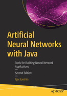 Artificial Neural Networks with Java: Tools for Building Neural Network Applications