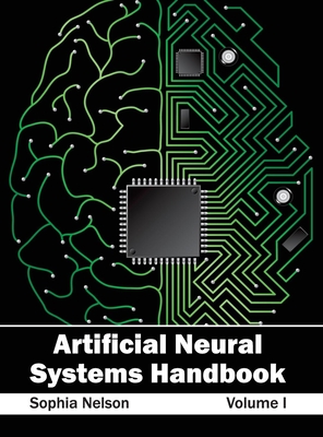 Artificial Neural Systems Handbook: Volume I - Nelson, Sophia (Editor)