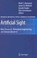 Artificial Sight: Basic Research, Biomedical Engineering, and Clinical Advances - Humayun, Mark S (Editor), and Weiland, James D (Editor), and Chader, Gerald (Editor)