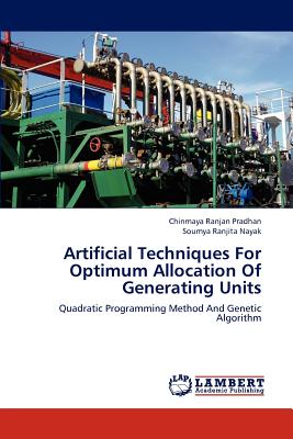 Artificial Techniques for Optimum Allocation of Generating Units - Pradhan Chinmaya Ranjan, and Nayak Soumya Ranjita