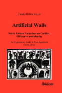 Artificial Walls. South African Narratives on Conflict, Difference and Identity. an Exploratory Study in Post-Apartheid South Africa