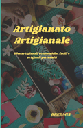 Artigianato Artigianale: Idee artigianali economiche, facili e originali per adulti