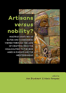 Artisans versus nobility?: Multiple identities of elites and 'commoners' viewed through the lens of crafting from the Chalcolithic to the Iron Ages in Europe and the Mediterranean