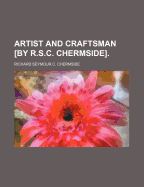 Artist and Craftsman [by R.S.C. Chermside].