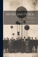 Artist and Public: And Other Essays On Art Subjects