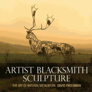 Artist Blacksmith Sculpture: The Art of Natural Metalwork