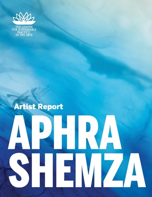 Artist Report: Aphra Shemza - Bilodeau, Chantal (Editor), and Shemza, Aphra, and Baxendale, Catherine (Notes by)