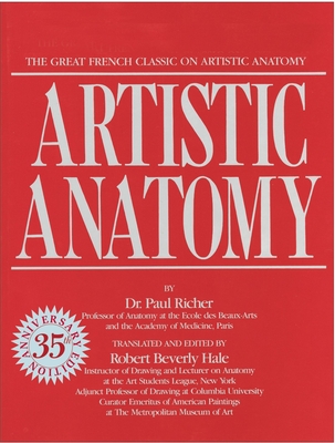 Artistic Anatomy: The Great French Classic on Artistic Anatomy - Richer, Paul, Dr.